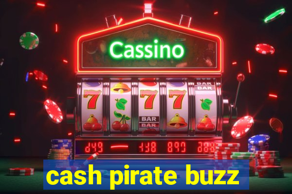 cash pirate buzz